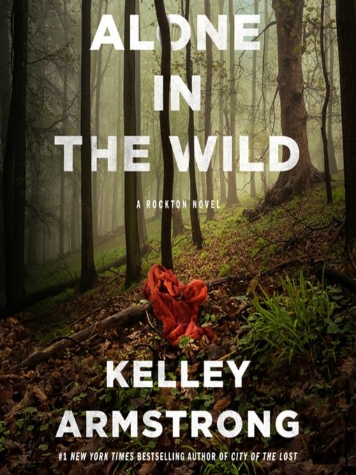 Title details for Alone in the Wild by Kelley Armstrong - Available